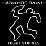 "I Wanna Know"- Agnostic Front.